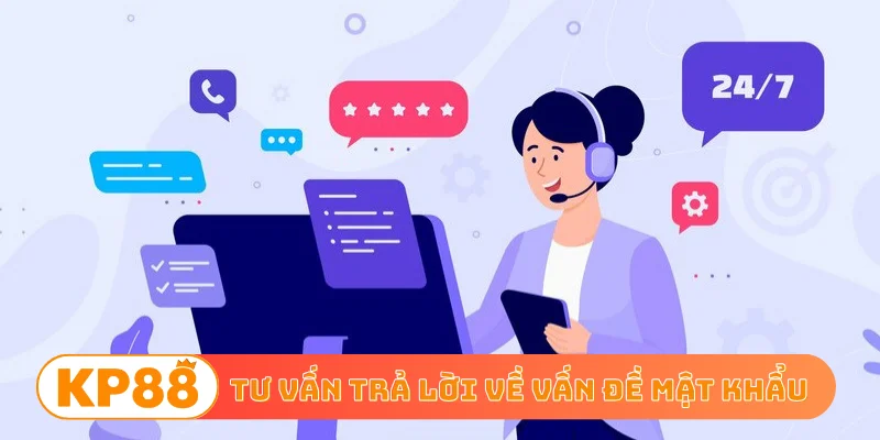 Tư vấn trả lời về vấn đề mật khẩu